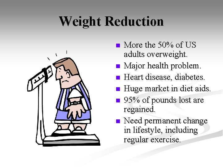 Weight Reduction n n n More the 50% of US adults overweight. Major health