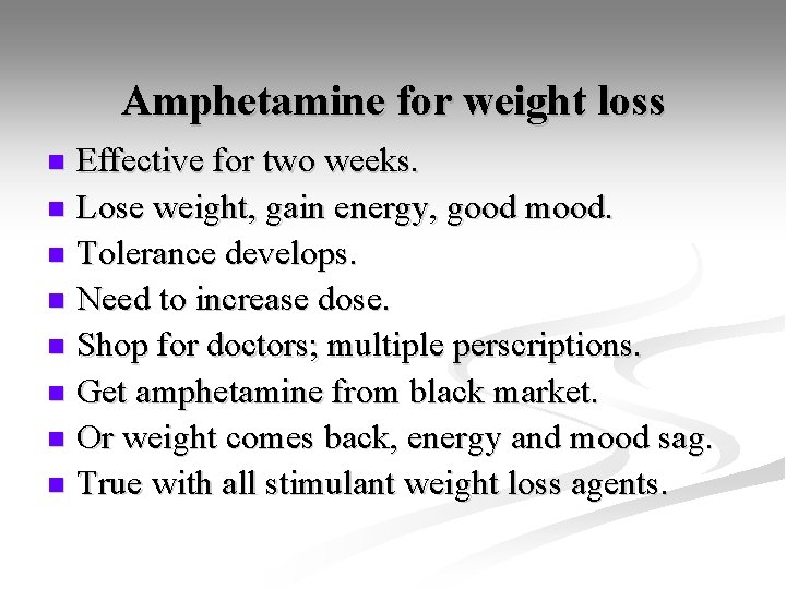 Amphetamine for weight loss Effective for two weeks. n Lose weight, gain energy, good
