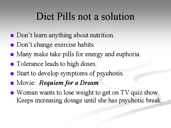 Diet Pills not a solution n n n Don’t learn anything about nutrition. Don’t