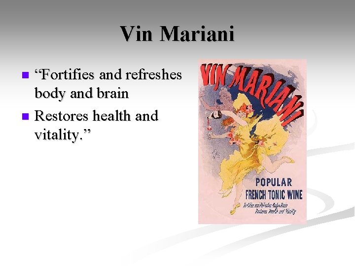 Vin Mariani “Fortifies and refreshes body and brain n Restores health and vitality. ”