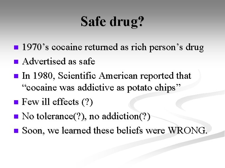 Safe drug? 1970’s cocaine returned as rich person’s drug n Advertised as safe n