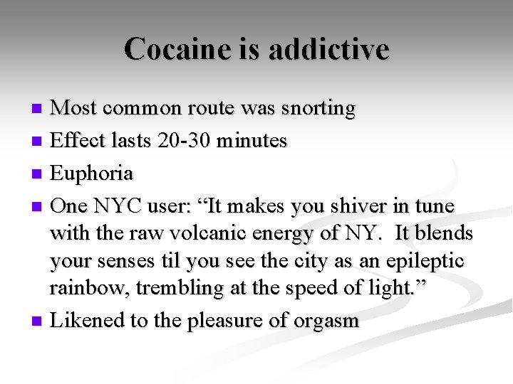 Cocaine is addictive Most common route was snorting n Effect lasts 20 -30 minutes