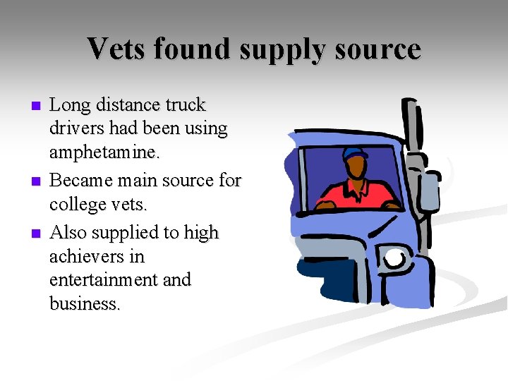 Vets found supply source n n n Long distance truck drivers had been using