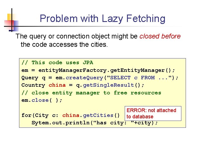 Problem with Lazy Fetching The query or connection object might be closed before the