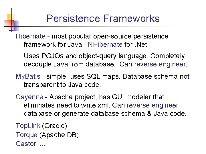 Persistence Frameworks Hibernate - most popular open-source persistence framework for Java. NHibernate for. Net.