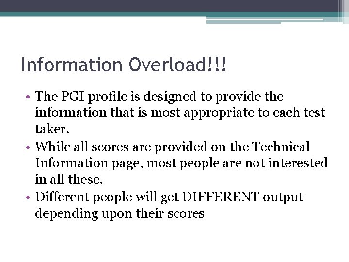 Information Overload!!! • The PGI profile is designed to provide the information that is