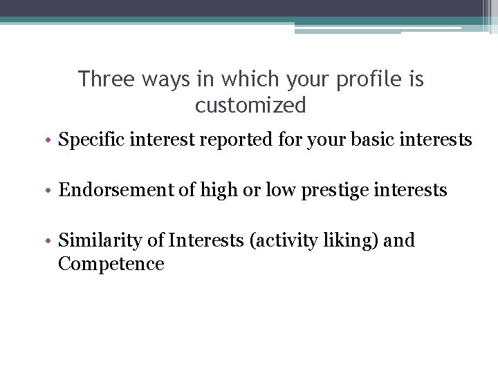 Three ways in which your profile is customized • Specific interest reported for your