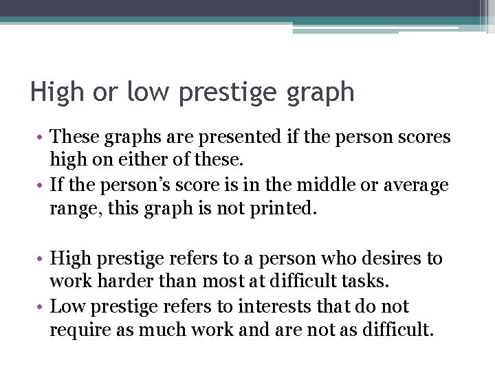 High or low prestige graph • These graphs are presented if the person scores