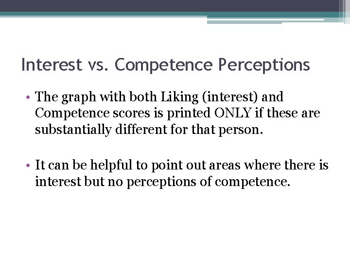 Interest vs. Competence Perceptions • The graph with both Liking (interest) and Competence scores