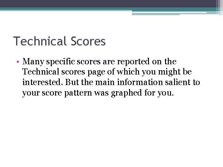 Technical Scores • Many specific scores are reported on the Technical scores page of