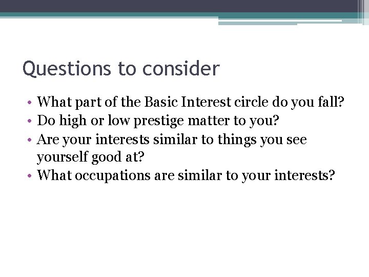 Questions to consider • What part of the Basic Interest circle do you fall?