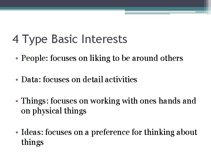 4 Type Basic Interests • People: focuses on liking to be around others •