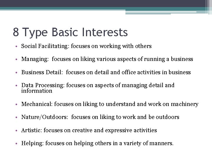 8 Type Basic Interests • Social Facilitating: focuses on working with others • Managing: