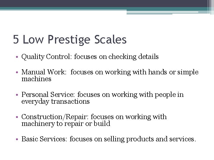 5 Low Prestige Scales • Quality Control: focuses on checking details • Manual Work: