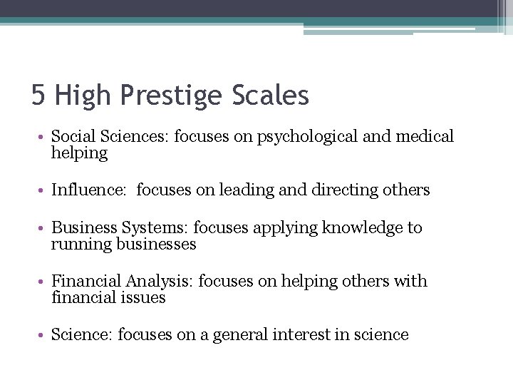5 High Prestige Scales • Social Sciences: focuses on psychological and medical helping •