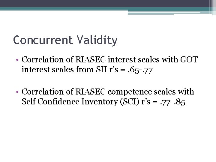 Concurrent Validity • Correlation of RIASEC interest scales with GOT interest scales from SII