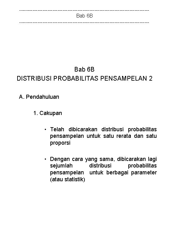 ---------------------------------------Bab 6 B --------------------------------------- Bab 6 B DISTRIBUSI PROBABILITAS PENSAMPELAN 2 A. Pendahuluan 1.