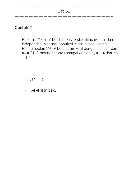 ---------------------------------------Bab 6 B --------------------------------------- Contoh 2 Populasi X dan Y berdistribusi probabilitas normal dan