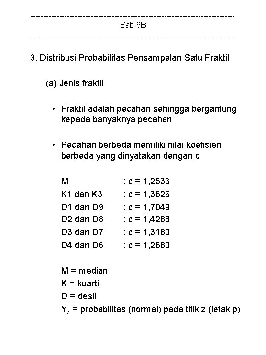 ---------------------------------------Bab 6 B --------------------------------------- 3. Distribusi Probabilitas Pensampelan Satu Fraktil (a) Jenis fraktil •