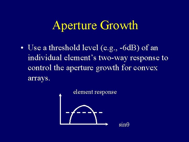 Aperture Growth • Use a threshold level (e. g. , -6 d. B) of