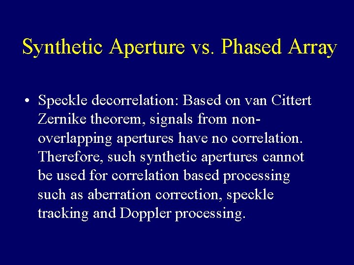 Synthetic Aperture vs. Phased Array • Speckle decorrelation: Based on van Cittert Zernike theorem,