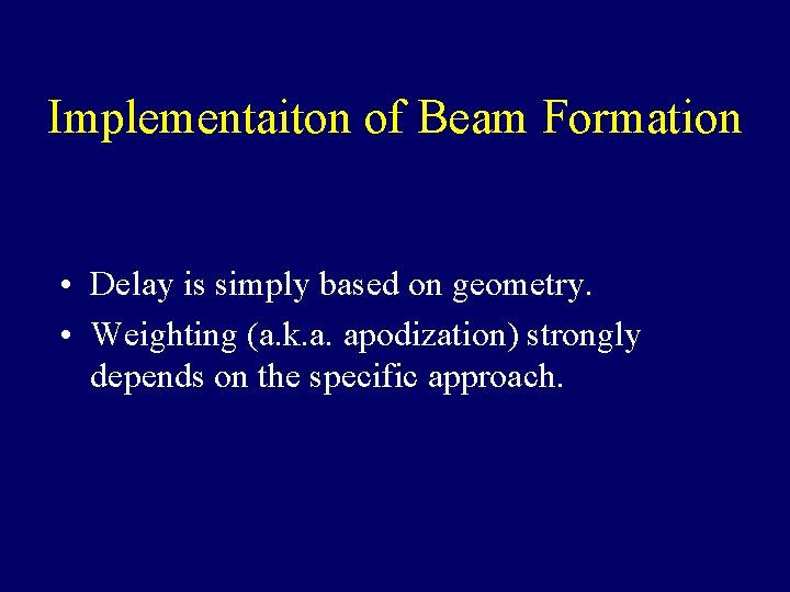 Implementaiton of Beam Formation • Delay is simply based on geometry. • Weighting (a.