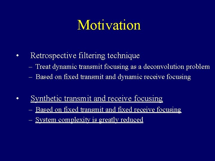 Motivation • Retrospective filtering technique – Treat dynamic transmit focusing as a deconvolution problem