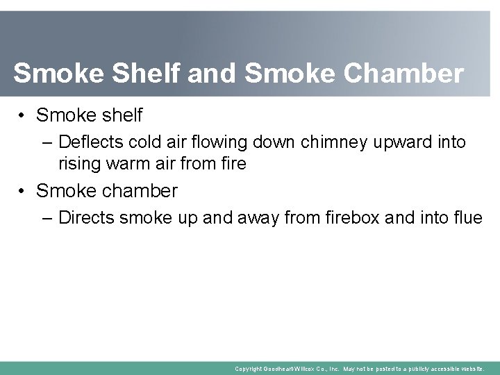 Smoke Shelf and Smoke Chamber • Smoke shelf – Deflects cold air flowing down