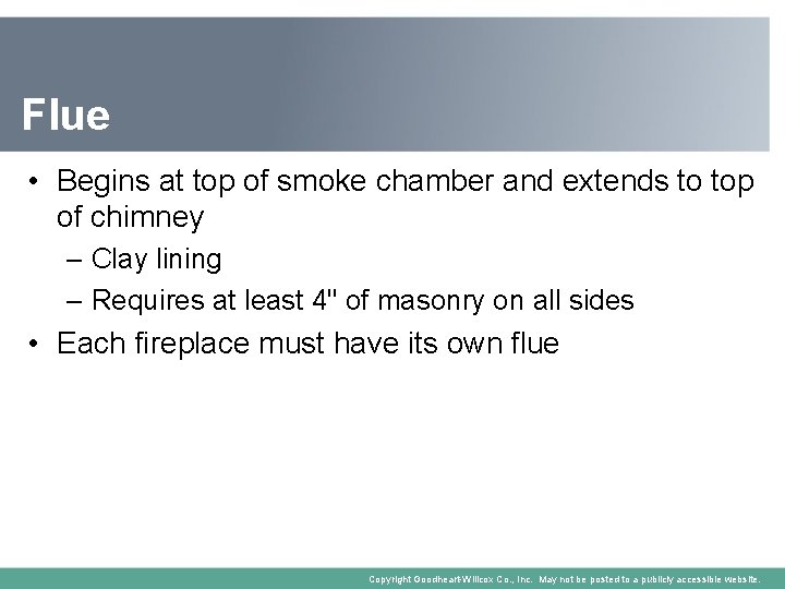 Flue • Begins at top of smoke chamber and extends to top of chimney