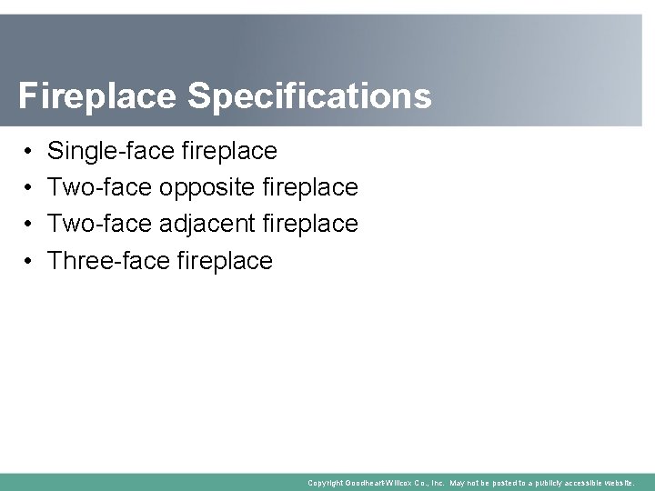 Fireplace Specifications • • Single-face fireplace Two-face opposite fireplace Two-face adjacent fireplace Three-face fireplace