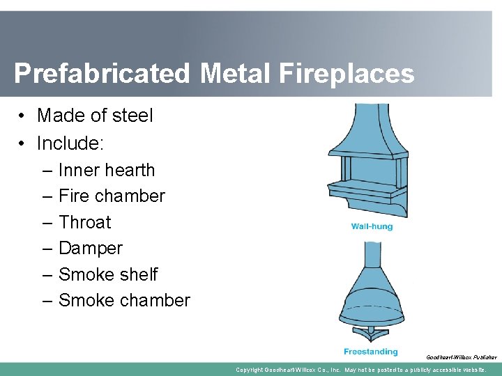 Prefabricated Metal Fireplaces • Made of steel • Include: – Inner hearth – Fire