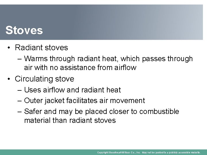 Stoves • Radiant stoves – Warms through radiant heat, which passes through air with