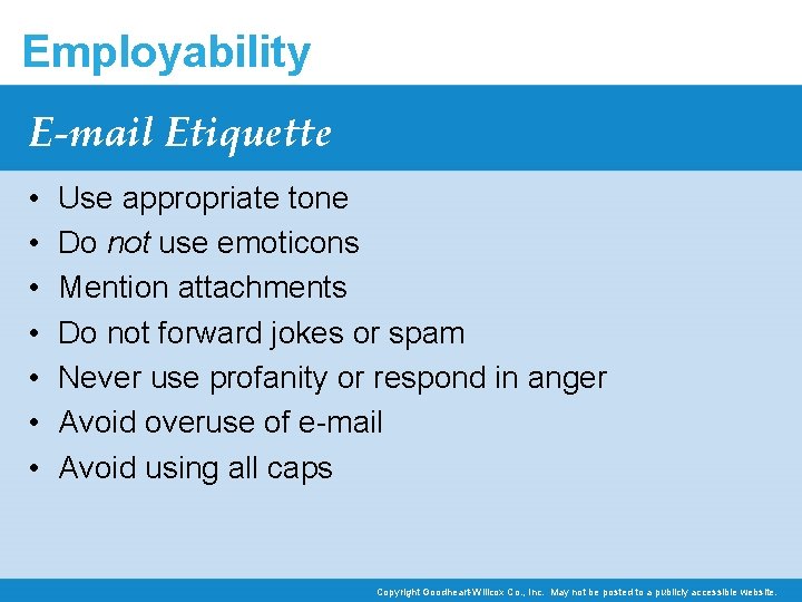 Employability E-mail Etiquette • • Use appropriate tone Do not use emoticons Mention attachments