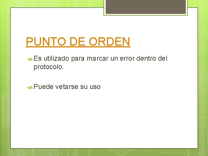 PUNTO DE ORDEN Es utilizado para marcar un error dentro del protocolo. Puede vetarse