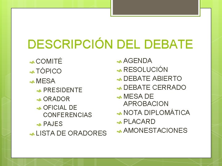 DESCRIPCIÓN DEL DEBATE COMITÉ AGENDA TÓPICO RESOLUCIÓN MESA PRESIDENTE ORADOR OFICIAL DE CONFERENCIAS PAJES