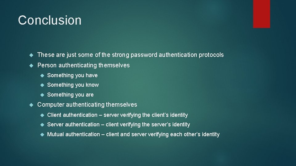 Conclusion These are just some of the strong password authentication protocols Person authenticating themselves