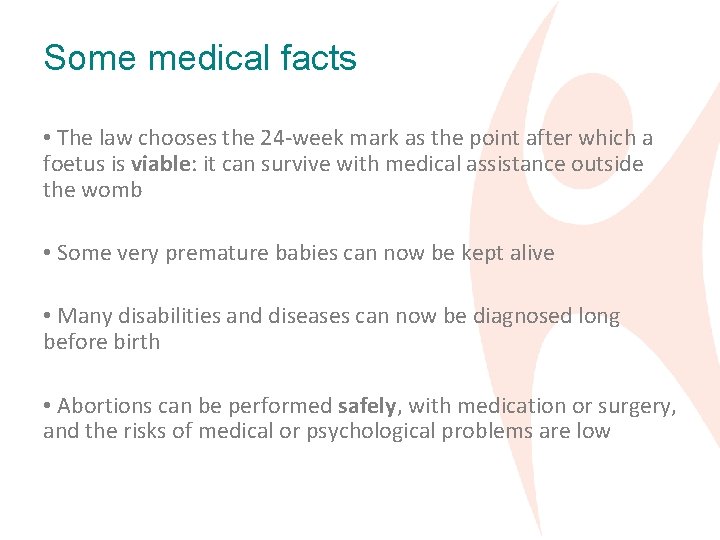 Some medical facts • The law chooses the 24 -week mark as the point