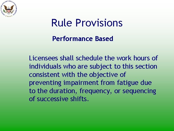 Rule Provisions Performance Based Licensees shall schedule the work hours of individuals who are