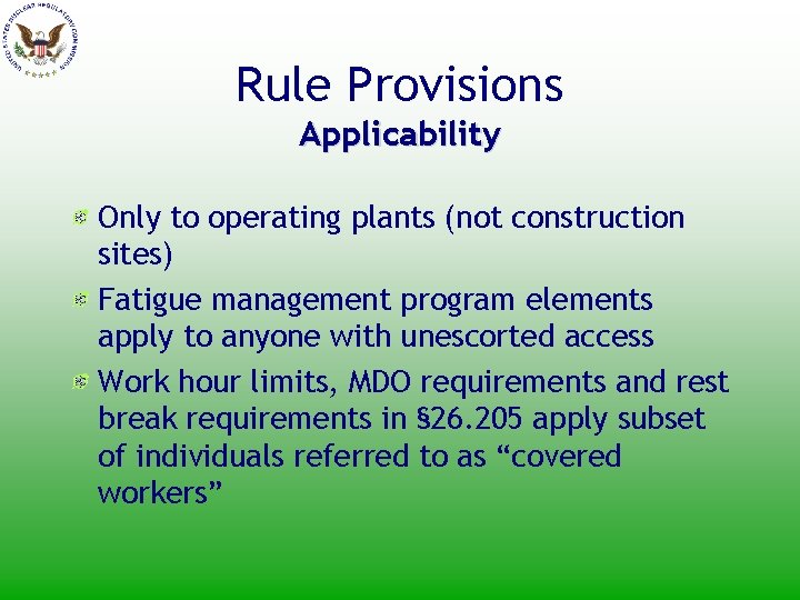 Rule Provisions Applicability Only to operating plants (not construction sites) Fatigue management program elements
