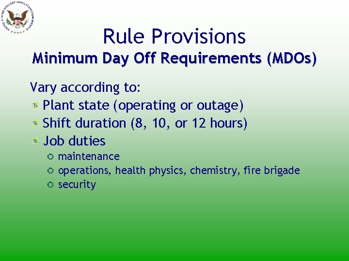 Rule Provisions Minimum Day Off Requirements (MDOs) Vary according to: Plant state (operating or