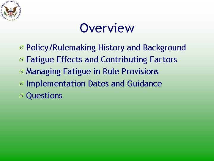 Overview Policy/Rulemaking History and Background Fatigue Effects and Contributing Factors Managing Fatigue in Rule