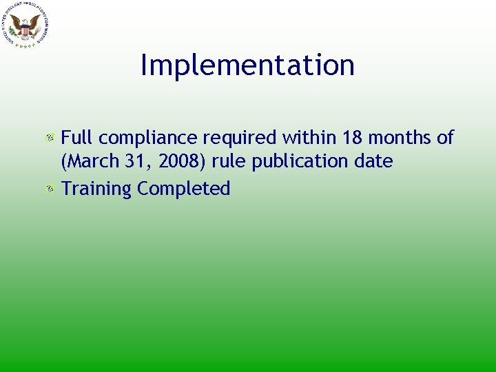 Implementation Full compliance required within 18 months of (March 31, 2008) rule publication date