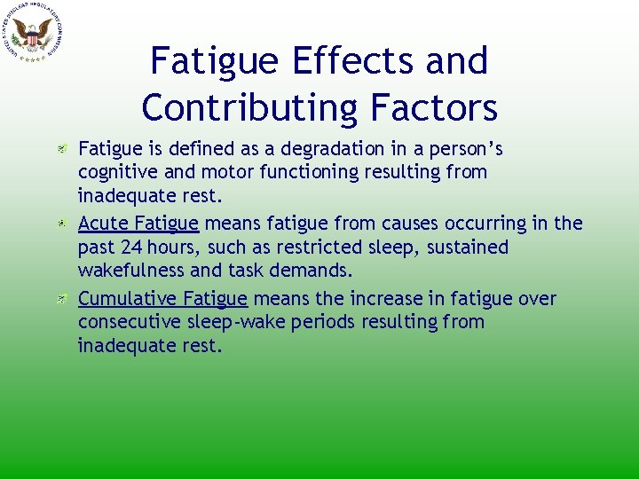 Fatigue Effects and Contributing Factors Fatigue is defined as a degradation in a person’s