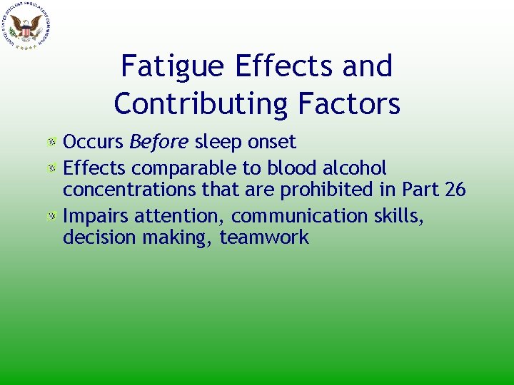 Fatigue Effects and Contributing Factors Occurs Before sleep onset Effects comparable to blood alcohol