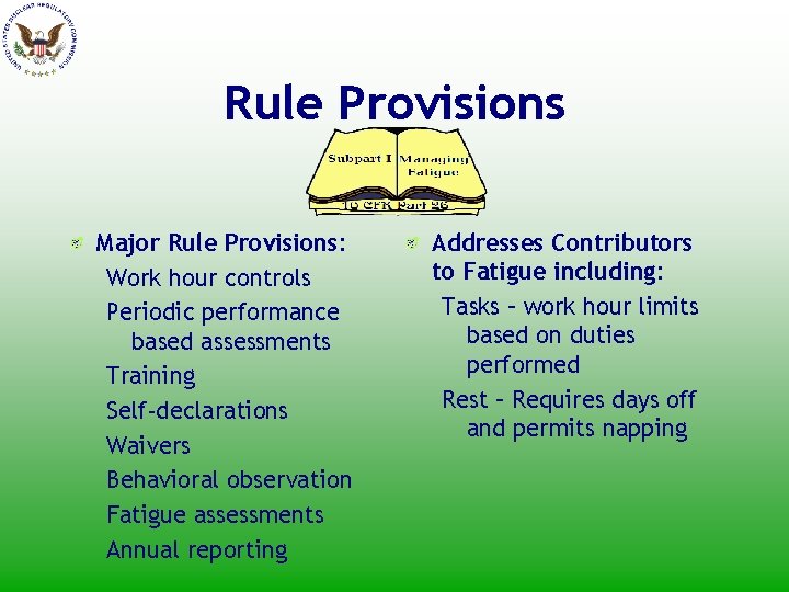 Rule Provisions Major Rule Provisions: Work hour controls Periodic performance based assessments Training Self-declarations