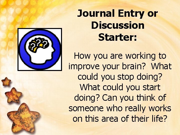 Journal Entry or Discussion Starter: How you are working to improve your brain? What