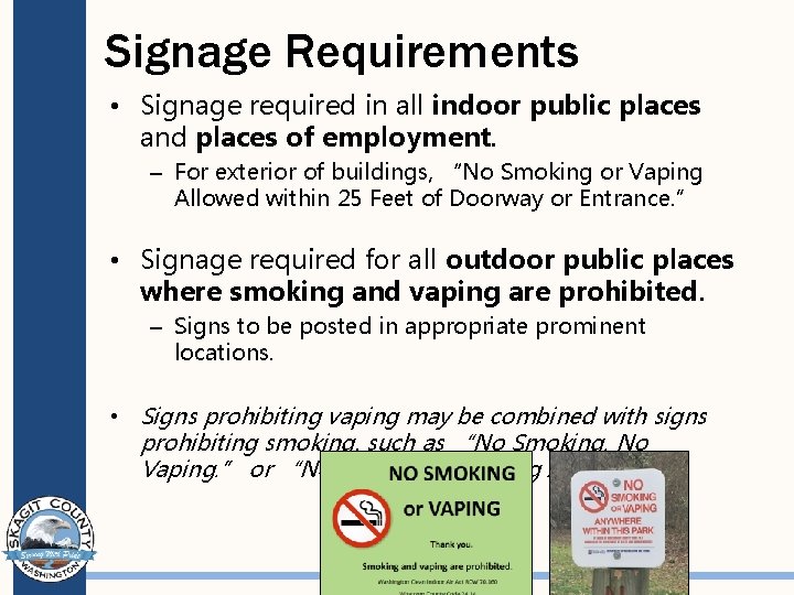 Signage Requirements • Signage required in all indoor public places and places of employment.