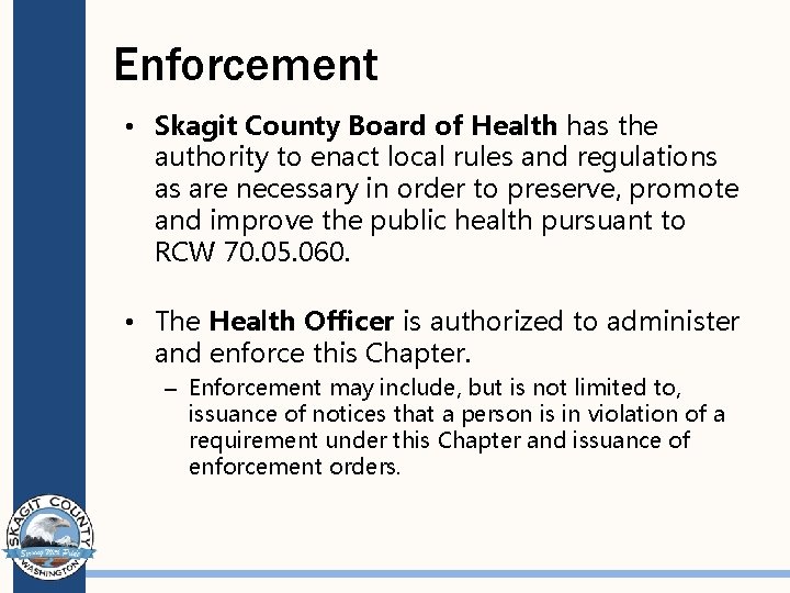 Enforcement • Skagit County Board of Health has the authority to enact local rules