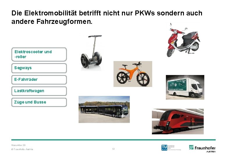 Die Elektromobilität betrifft nicht nur PKWs sondern auch andere Fahrzeugformen. Elektroscooter und -roller Segways