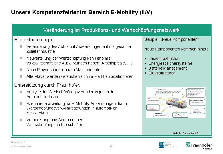 Unsere Kompetenzfelder im Bereich E-Mobility (II/V) Veränderung im Produktions- und Wertschöpfungsnetzwerk Beispiel: „Neue Komponenten“